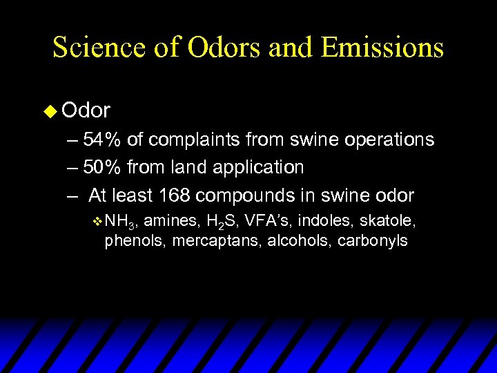 Science of Odors and Emissions u Odor – 54% of complaints from swine operations