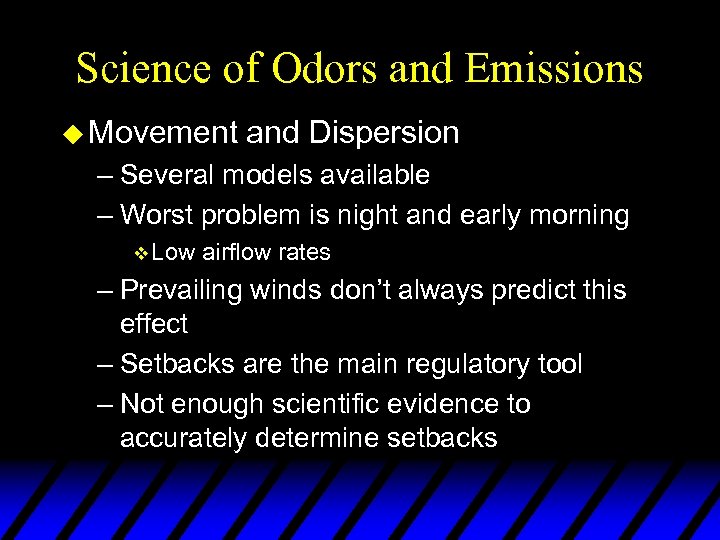Science of Odors and Emissions u Movement and Dispersion – Several models available –
