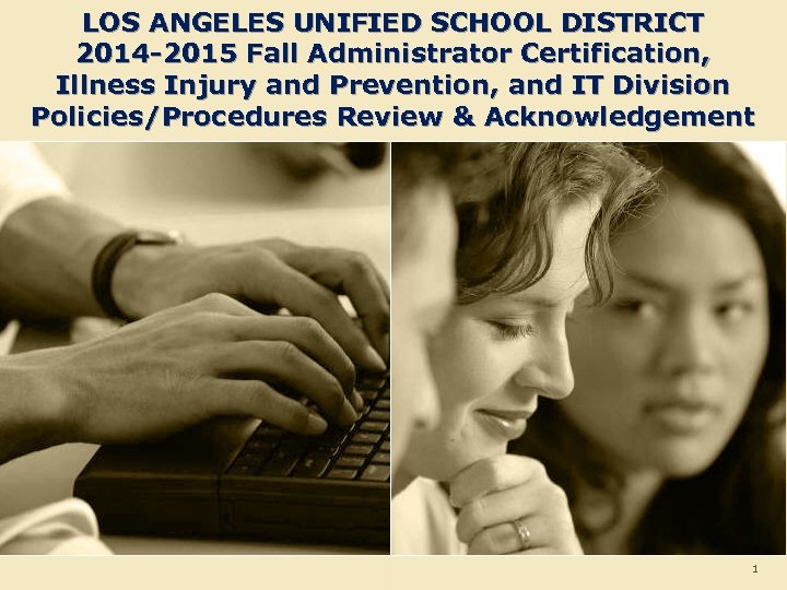 LOS ANGELES UNIFIED SCHOOL DISTRICT 2014 -2015 Fall Administrator Certification, Illness Injury and Prevention,