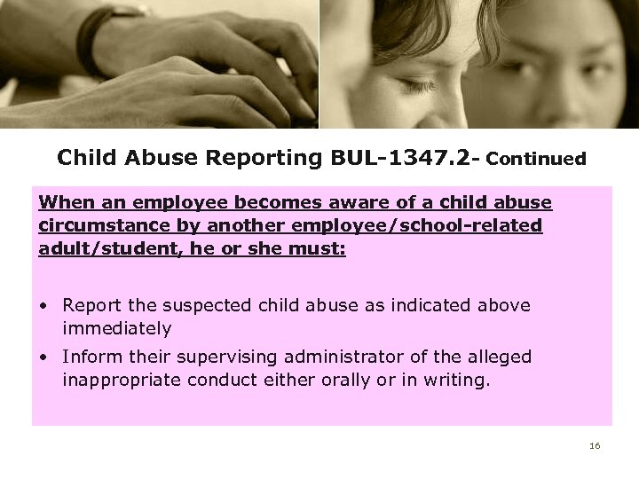 Child Abuse Reporting BUL-1347. 2 - Continued When an employee becomes aware of a