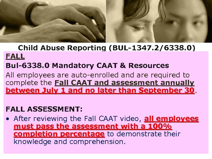 Child Abuse Reporting (BUL-1347. 2/6338. 0) FALL Bul-6338. 0 Mandatory CAAT & Resources All
