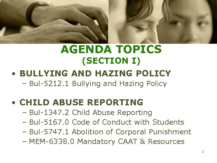 AGENDA TOPICS (SECTION I) • BULLYING AND HAZING POLICY – Bul-5212. 1 Bullying and