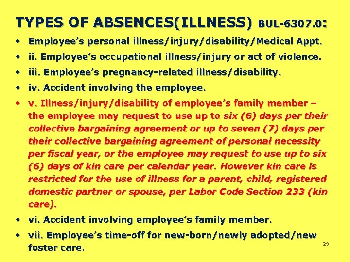TYPES OF ABSENCES(ILLNESS) BUL-6307. 0: • Employee’s personal illness/injury/disability/Medical Appt. • ii. Employee’s occupational