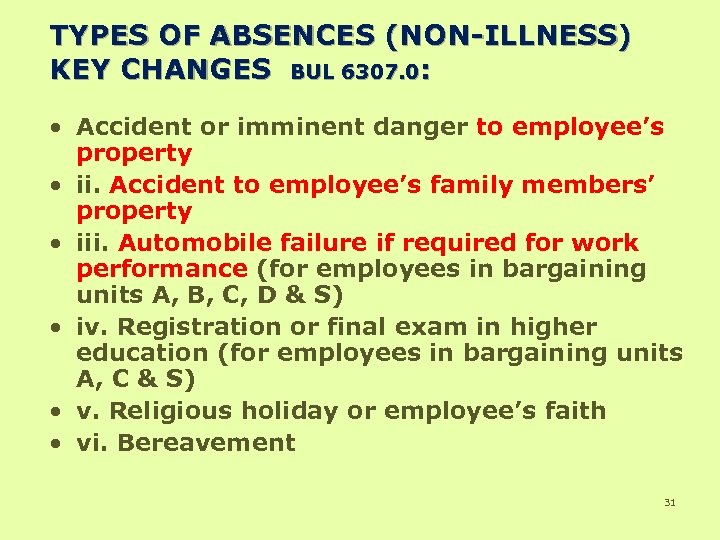 TYPES OF ABSENCES (NON-ILLNESS) KEY CHANGES BUL 6307. 0: • Accident or imminent danger