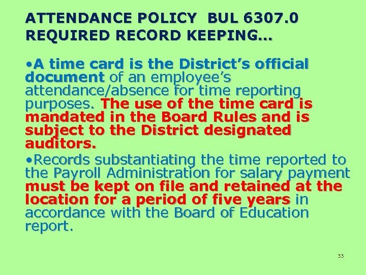 ATTENDANCE POLICY BUL 6307. 0 REQUIRED RECORD KEEPING… • A time card is the