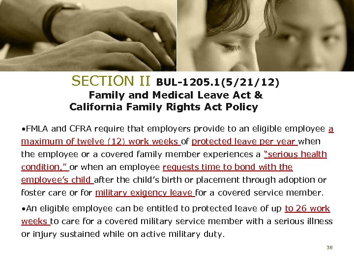 SECTION II BUL-1205. 1(5/21/12) Family and Medical Leave Act & California Family Rights Act