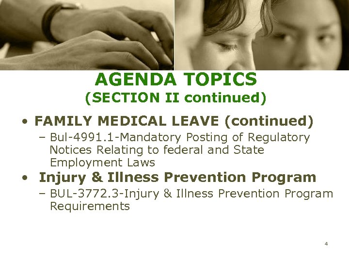 AGENDA TOPICS (SECTION II continued) • FAMILY MEDICAL LEAVE (continued) – Bul-4991. 1 -Mandatory