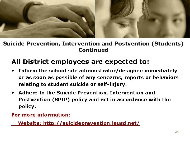 Suicide Prevention, Intervention and Postvention (Students) Continued All District employees are expected to: •