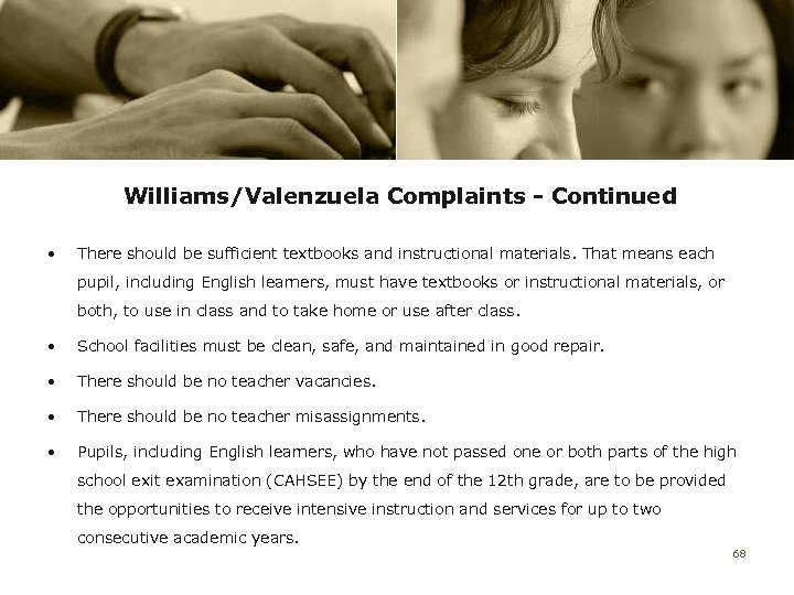Williams/Valenzuela Complaints - Continued • There should be sufficient textbooks and instructional materials. That
