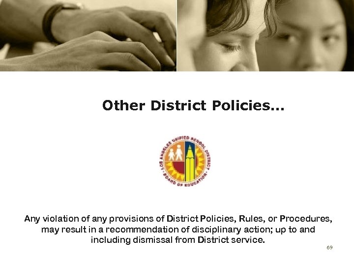 Other District Policies… Any violation of any provisions of District Policies, Rules, or Procedures,