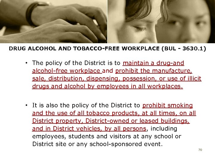 DRUG ALCOHOL AND TOBACCO-FREE WORKPLACE (BUL - 3630. 1) • The policy of the