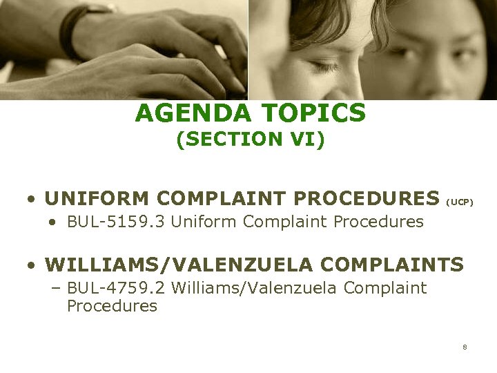 AGENDA TOPICS (SECTION VI) • UNIFORM COMPLAINT PROCEDURES (UCP) • BUL-5159. 3 Uniform Complaint