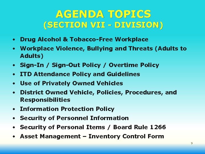 AGENDA TOPICS (SECTION VII - DIVISION) • Drug Alcohol & Tobacco-Free Workplace • Workplace