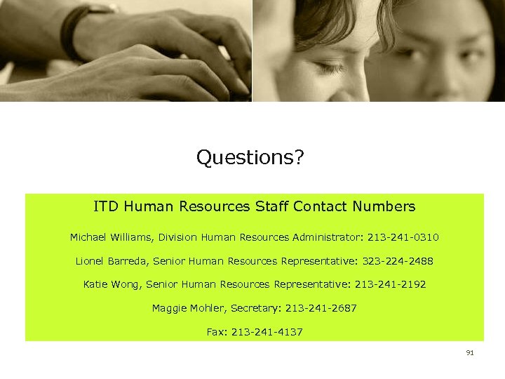 Questions? ITD Human Resources Staff Contact Numbers Michael Williams, Division Human Resources Administrator: 213