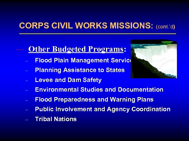 CORPS CIVIL WORKS MISSIONS: (cont. ’d) — Other Budgeted Programs: – Flood Plain Management