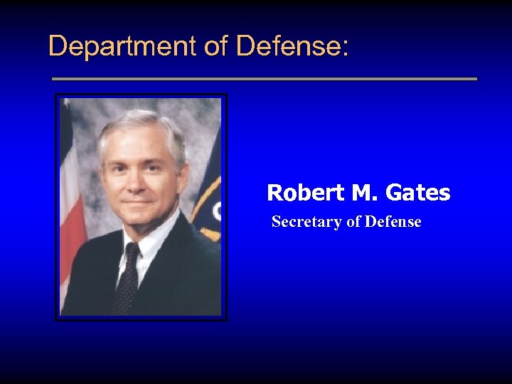 Department of Defense: Robert M. Gates Secretary of Defense 