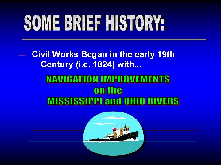 — Civil Works Began in the early 19 th Century (i. e. 1824) with.