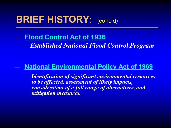BRIEF HISTORY: (cont. ’d) — Flood Control Act of 1936 – Established National Flood