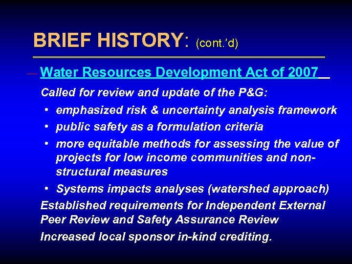 BRIEF HISTORY: (cont. ’d) — Water Resources Development Act of 2007 Called for review
