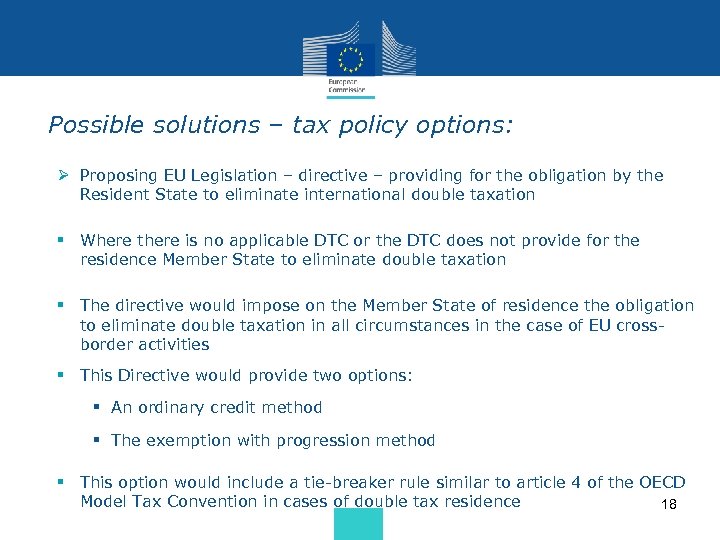  • Possible solutions – tax policy options: • Ø Proposing EU Legislation –