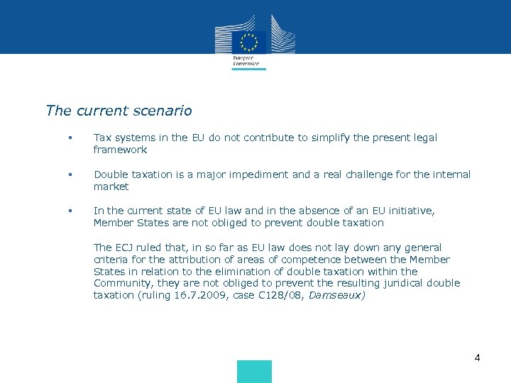 The current scenario § Tax systems in the EU do not contribute to simplify