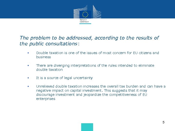 The problem to be addressed, according to the results of the public consultations: §