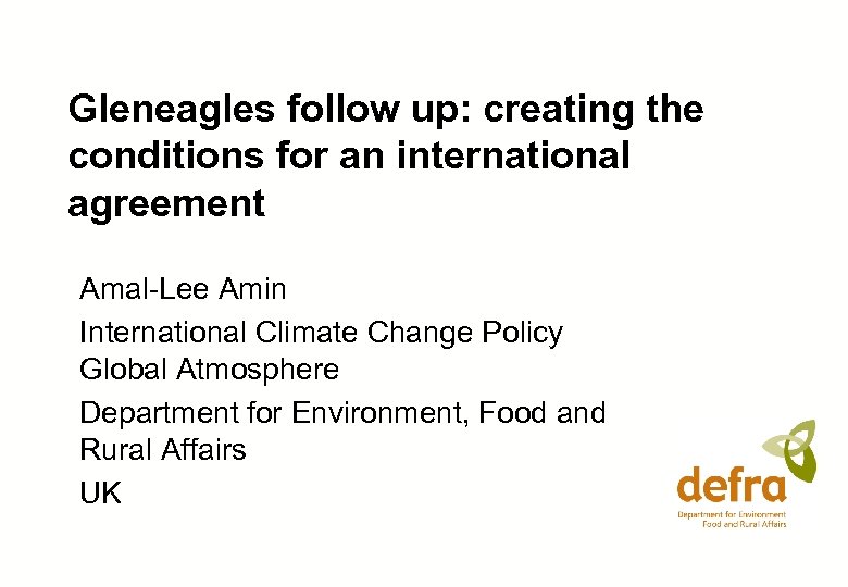 Gleneagles follow up: creating the conditions for an international agreement Amal-Lee Amin International Climate