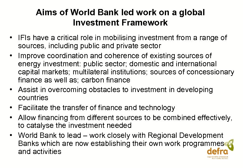 Aims of World Bank led work on a global Investment Framework • IFIs have