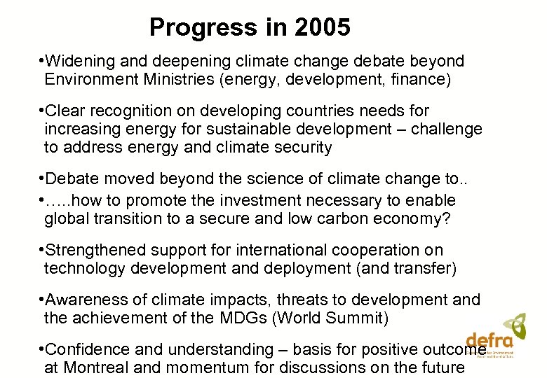 Progress in 2005 • Widening and deepening climate change debate beyond Environment Ministries (energy,