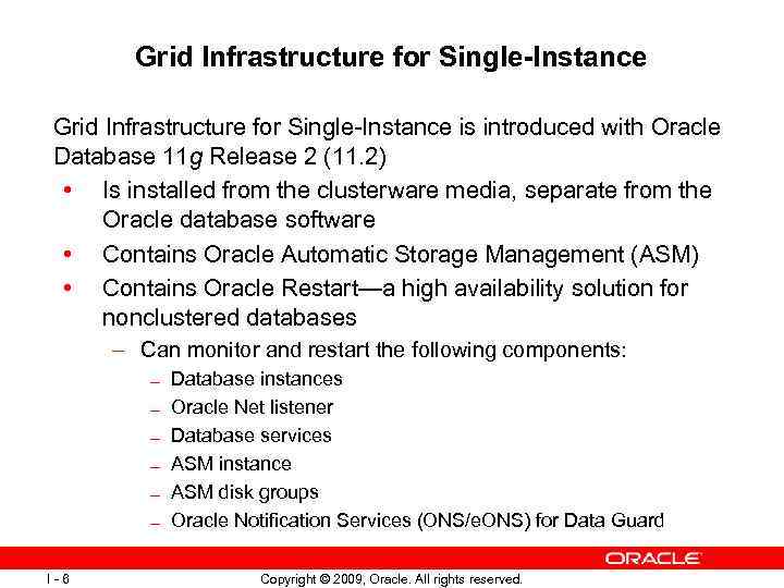 Grid Infrastructure for Single-Instance is introduced with Oracle Database 11 g Release 2 (11.