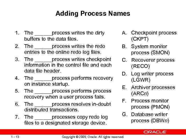 Adding Process Names 1. The ______process writes the dirty buffers to the data files.