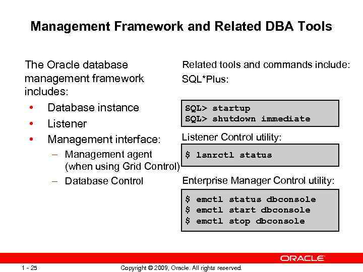 Management Framework and Related DBA Tools The Oracle database management framework includes: • Database