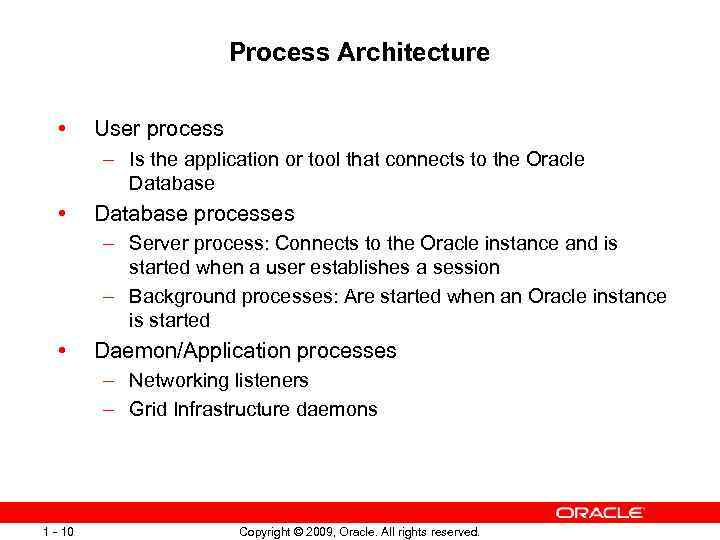 Process Architecture • User process – Is the application or tool that connects to