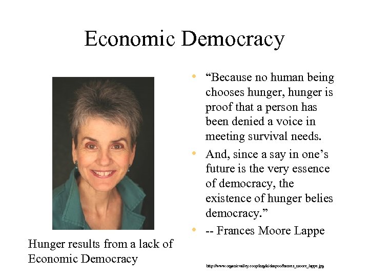 Economic Democracy • “Because no human being Hunger results from a lack of Economic