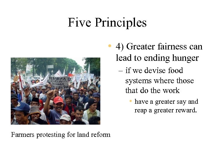 Five Principles • 4) Greater fairness can lead to ending hunger – if we