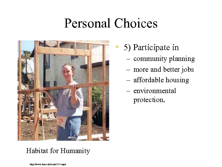 Personal Choices • 5) Participate in – – Habitat for Humanity http: //www. lmu.