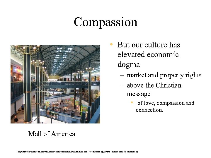 Compassion • But our culture has elevated economic dogma – market and property rights