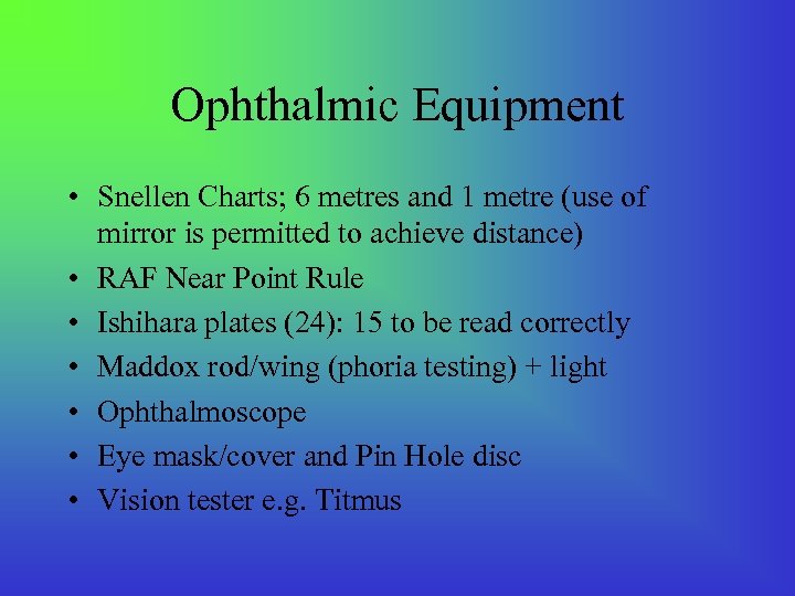 Ophthalmic Equipment • Snellen Charts; 6 metres and 1 metre (use of mirror is