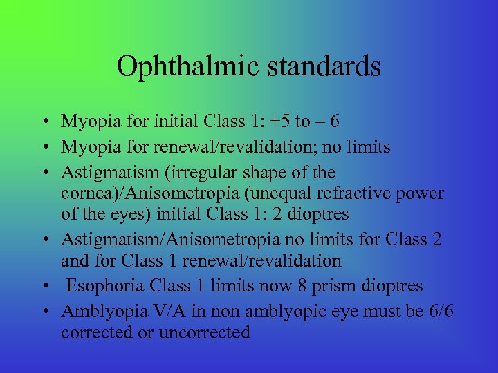 Ophthalmic standards • Myopia for initial Class 1: +5 to – 6 • Myopia