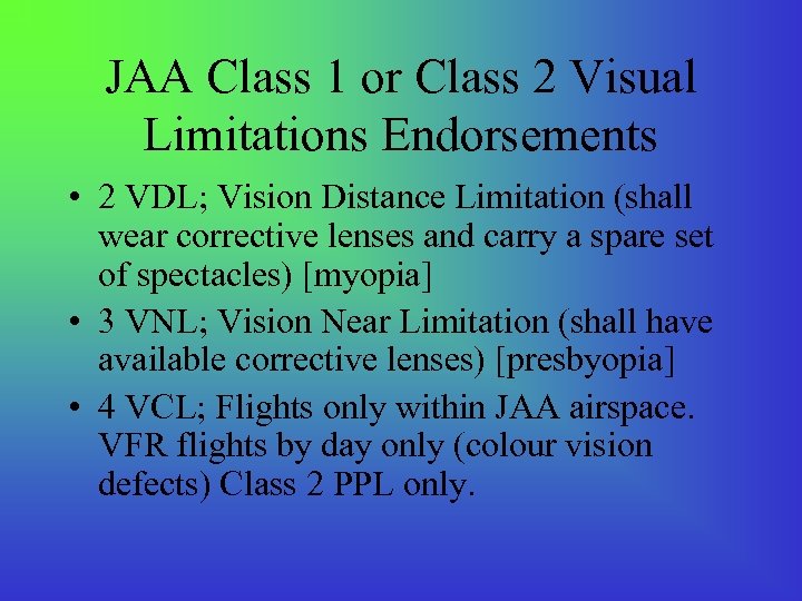 JAA Class 1 or Class 2 Visual Limitations Endorsements • 2 VDL; Vision Distance