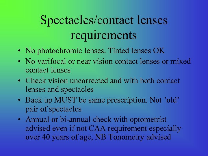 Spectacles/contact lenses requirements • No photochromic lenses. Tinted lenses OK • No varifocal or