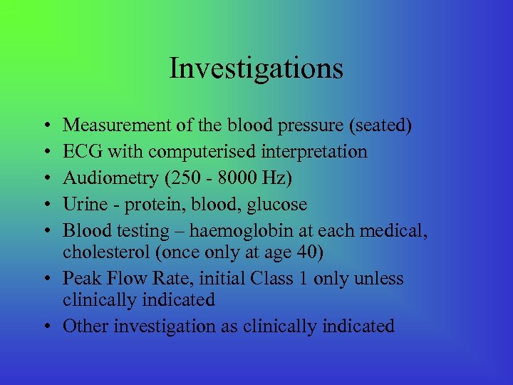 Investigations • • • Measurement of the blood pressure (seated) ECG with computerised interpretation