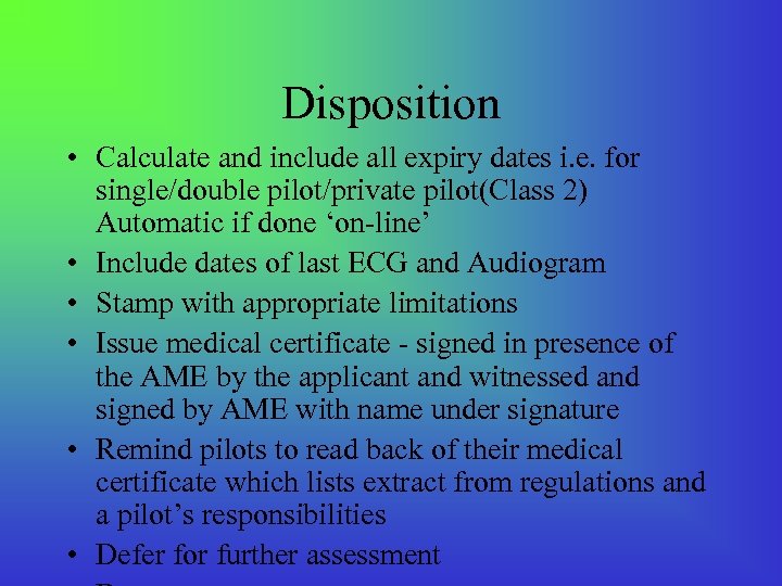 Disposition • Calculate and include all expiry dates i. e. for single/double pilot/private pilot(Class