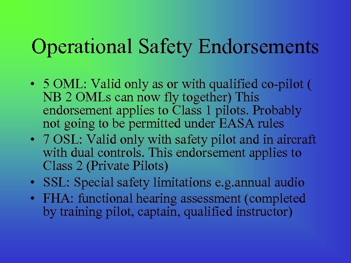 Operational Safety Endorsements • 5 OML: Valid only as or with qualified co-pilot (