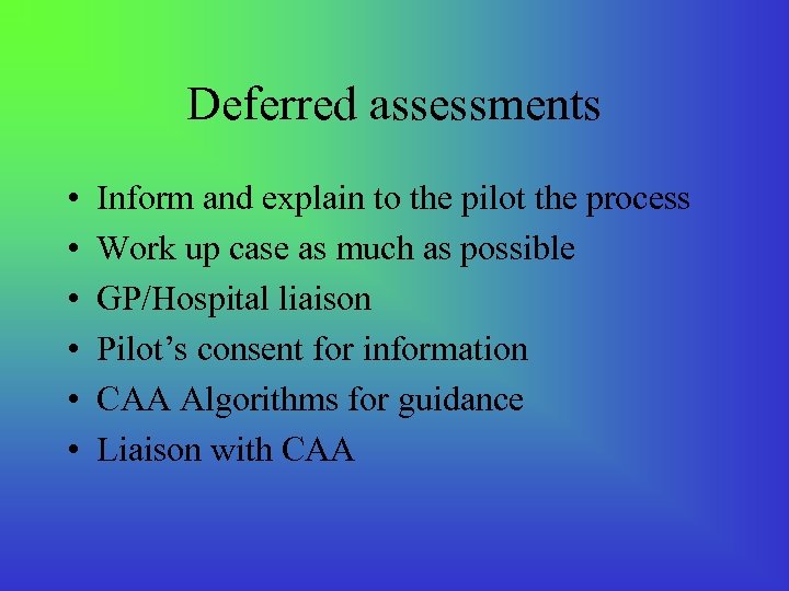 Deferred assessments • • • Inform and explain to the pilot the process Work