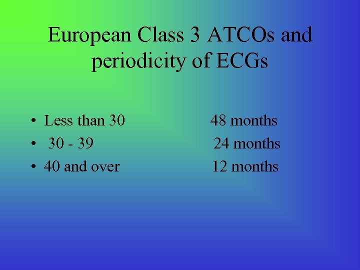 European Class 3 ATCOs and periodicity of ECGs • Less than 30 • 30