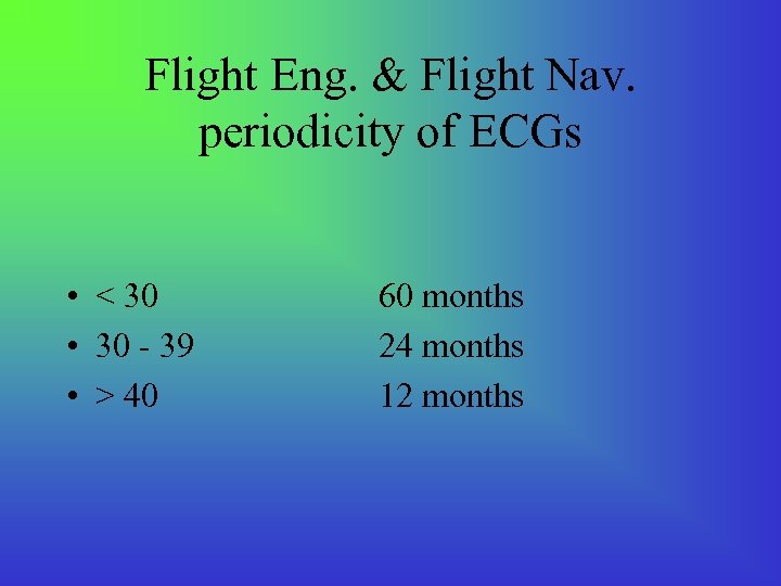 Flight Eng. & Flight Nav. periodicity of ECGs • < 30 • 30 -