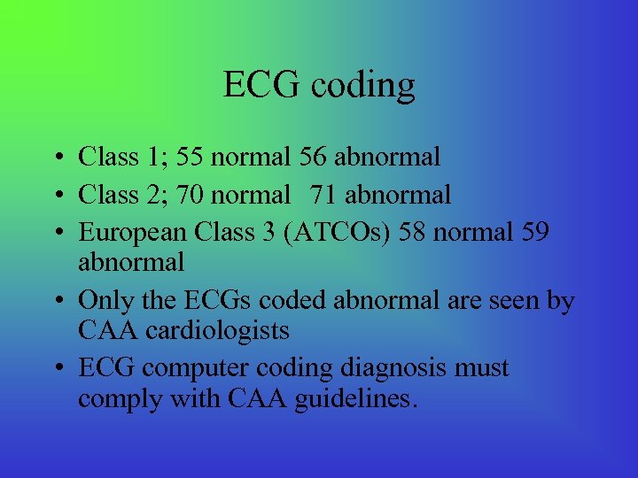 ECG coding • Class 1; 55 normal 56 abnormal • Class 2; 70 normal