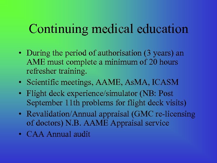 Continuing medical education • During the period of authorisation (3 years) an AME must