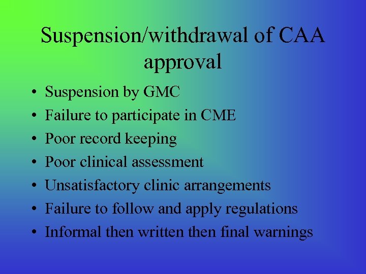 Suspension/withdrawal of CAA approval • • Suspension by GMC Failure to participate in CME